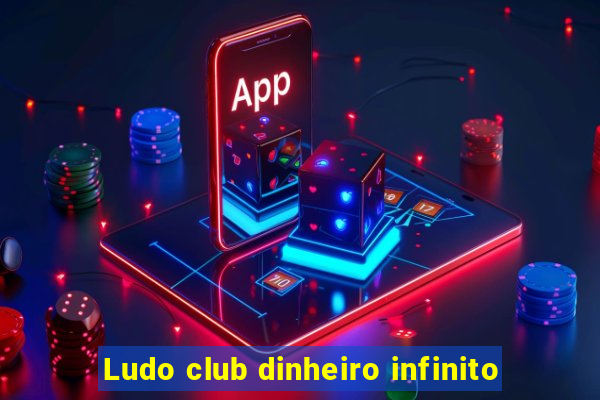 Ludo club dinheiro infinito